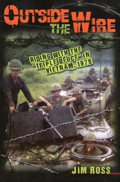 Outside the Wire: Riding with the Triple Deuce in Vietnam, 1970 - Ross, Jim