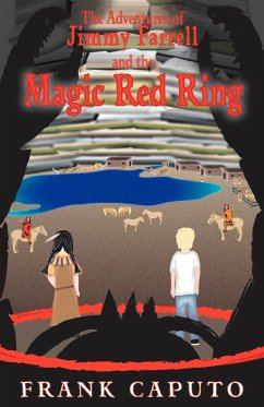 The Adventures of Jimmy Farrell and the Magic Red Ring - Caputo, Frank