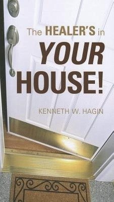 The Healer's in Your House! - Hagin, Kenneth W
