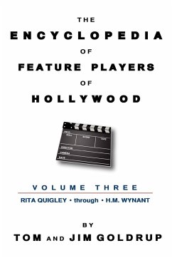 The Encyclopedia of Feature Players of Hollywood, Volume 3 - Goldrup, Tom; Goldrup, Jim