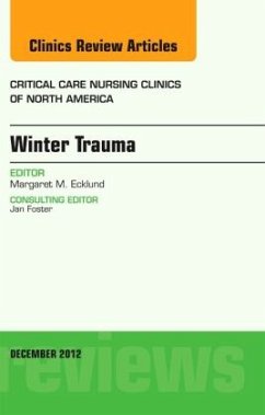 Winter Trauma, an Issue of Critical Care Nursing Clinics - Ecklund, Margaret