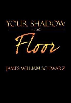 Your Shadow on the Floor - Schwarz, James William