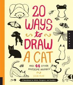 20 Ways to Draw a Cat and 44 Other Awesome Animals - Kuo, Julia