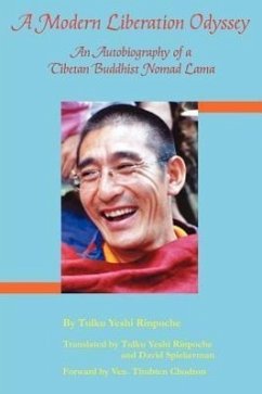 A Modern Liberation Odyssey: Autobiography of Tibetan Buddhist Nomad Lama - Rinpoche, Tulku Yeshi