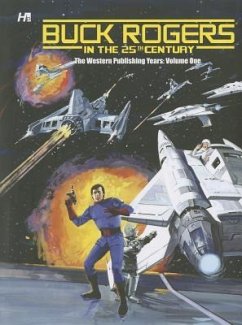 Buck Rogers in the 25th Century: The Western Publishing Years Volume 1 - Newman, Paul S