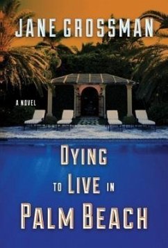 Dying to Live in Palm Beach - Grossman, Jane