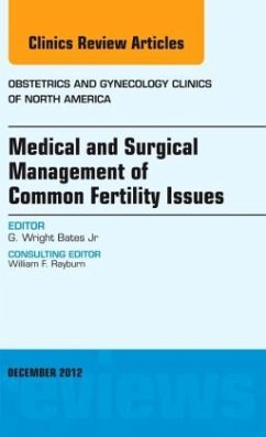 Medical and Surgical Management of Common Fertility Issues, An Issue of Obstetrics and Gynecology Clinics - Bates, G. Wright