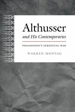 Althusser and His Contemporaries: Philosophy's Perpetual War - Montag, Warren