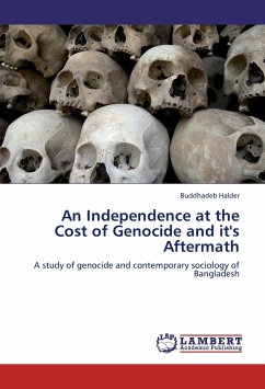 An Independence at the Cost of Genocide and it's Aftermath - Halder, Buddhadeb
