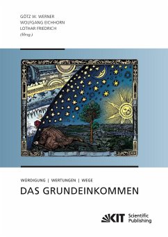 Das Grundeinkommen : Würdigung - Wertungen - Wege - Werner, Götz W.