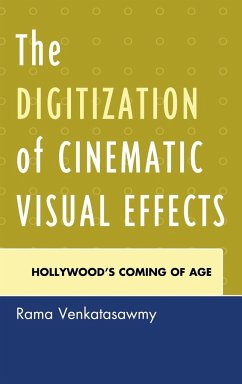 The Digitization of Cinematic Visual Effects - Venkatasawmy, Rama