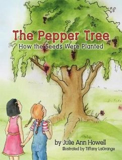 The Pepper Tree, How the Seeds Were Planted - Howell, Julie Ann