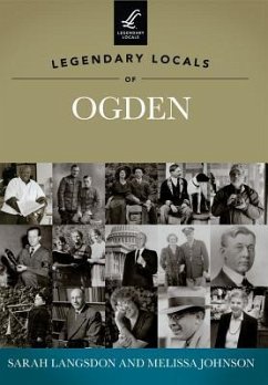 Legendary Locals of Ogden - Langsdon, Sarah; Johnson, Melissa