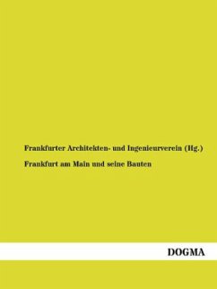 Frankfurt am Main und seine Bauten - Frankfurter Architekten- und Ingenieurverein (Hg.