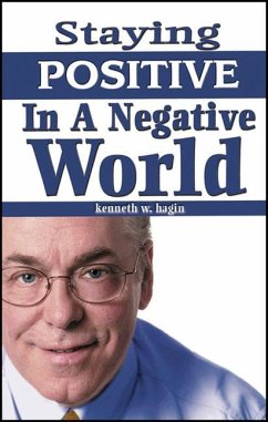 Staying Positive in a Negative World - Hagin, Kenneth W