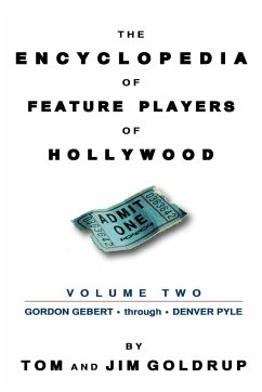 The Encyclopedia of Feature Players of Hollywood, Volume 2 - Goldrup, Tom; Goldrup, Jim