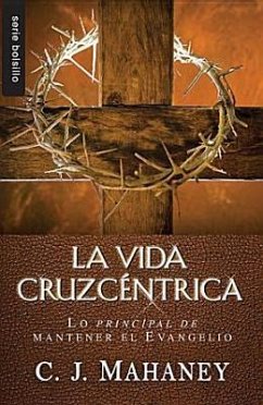 La Vida Cruzcentrica - Serie Favoritos - Mahaney, Cj