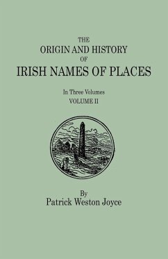 Origin and History of Irish Names of Places. in Three Volumes. Volume II - Joyce, P. W.