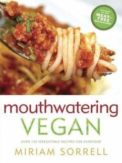 Mouthwatering Vegan: Over 130 Irresistible Recipes for Everyone: A Cookbook - Sorrell, Miriam