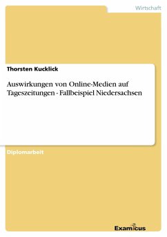 Auswirkungen von Online-Medien auf Tageszeitungen - Fallbeispiel Niedersachsen - Kucklick, Thorsten