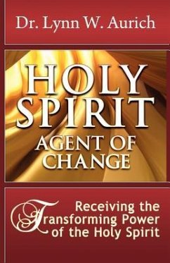 Holy Spirit: Agent of Change - Aurich, Dr Lynn W.