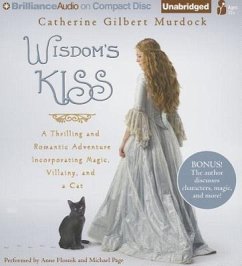 Wisdom's Kiss: A Thrilling and Romantic Adventure, Incorporating Magic, Villany, and a Cat - Murdock, Catherine Gilbert