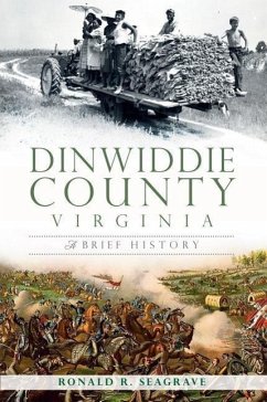 Dinwiddie County, Virginia:: A Brief History - Seagrave, Ronald