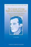 The Concept of Group Rights in International Law: Groups as Contested Right-Holders, Subjects and Legal Persons