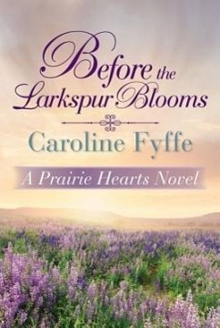 Before the Larkspur Blooms - Fyffe, Caroline