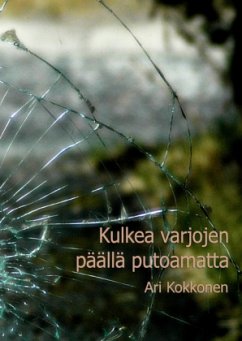 Kulkea varjojen päällä putoamatta - Kokkonen, Ari