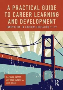 A Practical Guide to Career Learning and Development - Bassot, Barbara (Canterbury Christ Church University, UK); Barnes, Anthony (Canterbury Christ Church University, UK); Chant, Anne (Canterbury Christ Church University, UK)