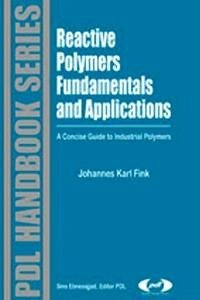 Reactive Polymers Fundamentals and Applications - Fink, Johannes Karl
