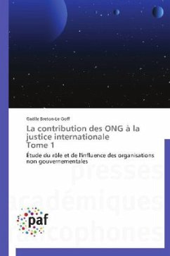 La contribution des ONG à la justice internationale Tome 1 - Breton-Le Goff, Gaëlle