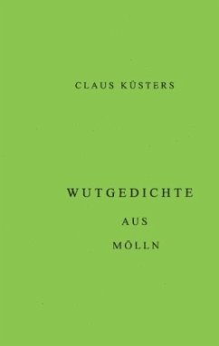 Wutgedichte aus Mölln - Küsters, Claus