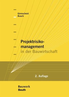 Projektrisikomanagement in der Bauwirtschaft - Girmscheid, Gerhard;Busch, Thorsten A.