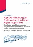 Kognitive Politisierung bei Studierenden mit türkischer Migrationsgeschichte Kognitive Politisierung bei Studierenden mit türkischer Migrationsgeschichte