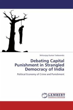 Debating Capital Punishment in Strangled Democracy of India - Yadavendu, Mritunjay Kumar