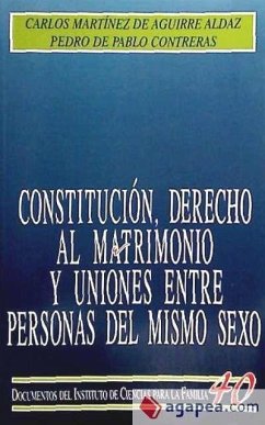 Constitución, derecho al matrimonio y uniones entre personas del mismo sexo - Martínez de Aguirre y Aldaz, Carlos; Pablo Contreras, Pedro de