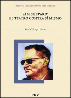 Sam Shepard : el teatro contra sí mismo - Vázquez Negro, Rubén
