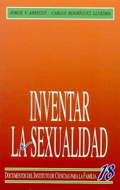 Inventar la sexualidad : sexo, naturaleza y cultura - Arregui, Jorge V.; Rodríguez Lluesma, Carlos