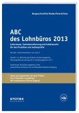 ABC des Lohnbüros 2013 Lohn- und Gehaltsabrechnung 2013 von A-Z. Lohnsteuer. Sozialversicherung. Mit Beiträgen zum Arbeitsrecht