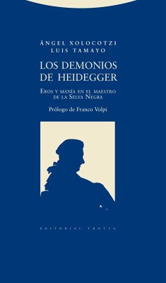 Los demonios de Heidegger : Eros y manía en el maestro de la selva negra - Tamayo Pérez, Luis; Xolocotzi Yáñez, Ángel