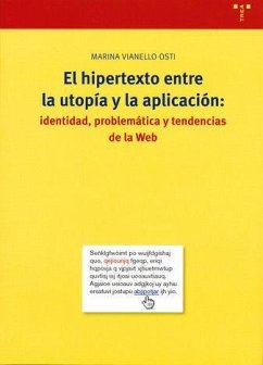 Hipertexto entre la utopía y la aplicación : identidad, problemática y tendencias de la web - Vianello Osti, Marina