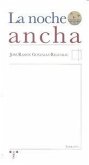 NOCHE ANCHA,LA NOCHE ANCHA,LA