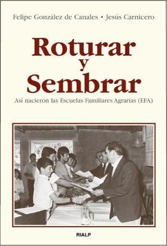 Roturar y sembrar : así nacieron las Escuelas Familiares Agrarias (EFA) - Carnicero Díez, Jesús; González de Canales, Felipe