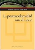 La postmodernidad ante el espejo La postmodernidad ante el espejo