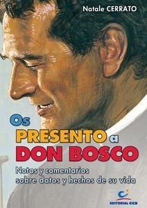 Os presento a Don Bosco : notas y comentarios sobre datos y hechos de su vida - Cerrato, Natale