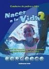 Nacer a la vida 2 : cuaderno de padres e hijos