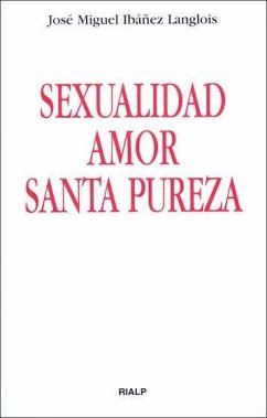 Sexualidad, amor, santa pureza - Ibáñez Langlois, José Miguel