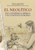 El Neolítico : en la Península Ibérica y su contexto europeo